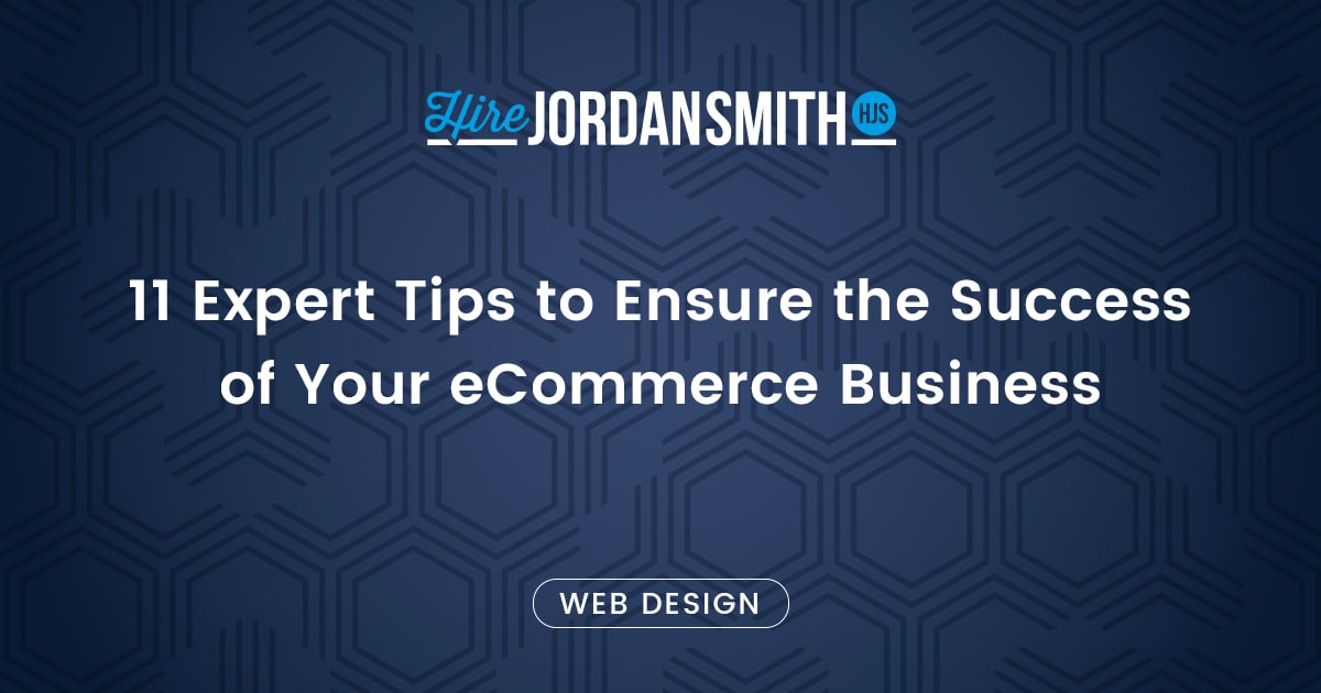 11-Expert-Tips-to-Ensure-the-Success-of-Your-eCommerce-Business (1)